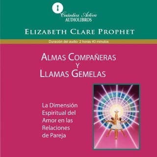 Almas compañeras y llamas gemelas – Elizabeth Clare Prophet, portada del audiolibro