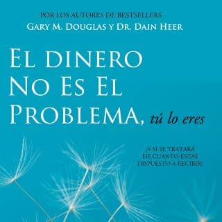 El Dinero No Es El Problema, Tú Lo Eres – Gary M. Douglas, Dr. Dain Heer, portada del audiolibro