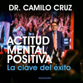 Actitud mental positiva – Dr. Camilo Cruz, portada del audiolibro