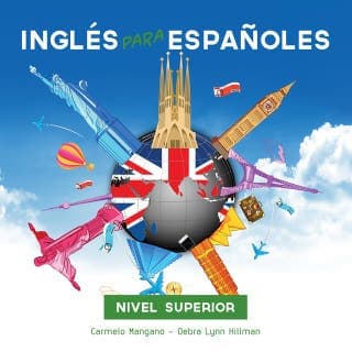 Curso de Inglés, Inglés para Españoles Nivel Superior – Carmelo Mangano, Debra Lynn Hillman, portada del audiolibro