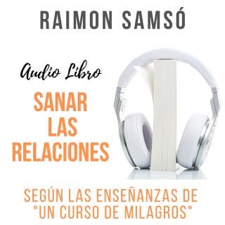 Sanar las Relaciones – Raimon Samsó, portada del audiolibro