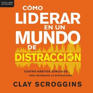 Cómo liderar en un mundo de distracción – Clay Scroggins, portada del audiolibro