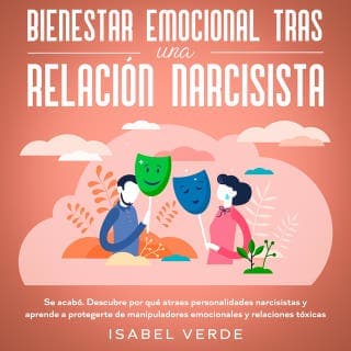Bienestar emocional tras una relación narcisista Se acabó. Descubre por qué atraes personalidades narcisistas y aprende a protegerte de manipuladores emocionales y relaciones tóxicas – Isabel Verde, portada del audiolibro
