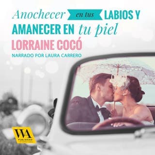Anochecer en tus labios y amanecer en tu piel – Lorraine Cocó, portada del audiolibro