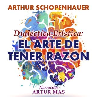 Dialéctica Erística: El Arte de Tener Razón – Arthur Schopenhauer, portada del audiolibro