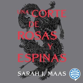 Una corte de rosas y espinas – Sarah J. Maas, portada del audiolibro