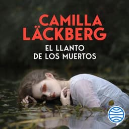 El llanto de los muertos (Los crímenes de Fjällbacka) – Camilla Läckberg, portada del audiolibro